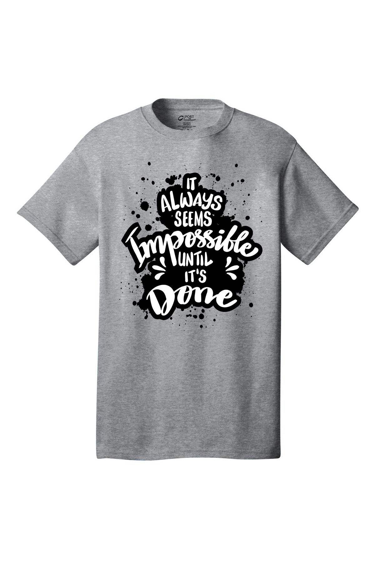 It Always Seems Impossible Until It's Done Motivational inspirational shirt short sleeves adult uplifting quote