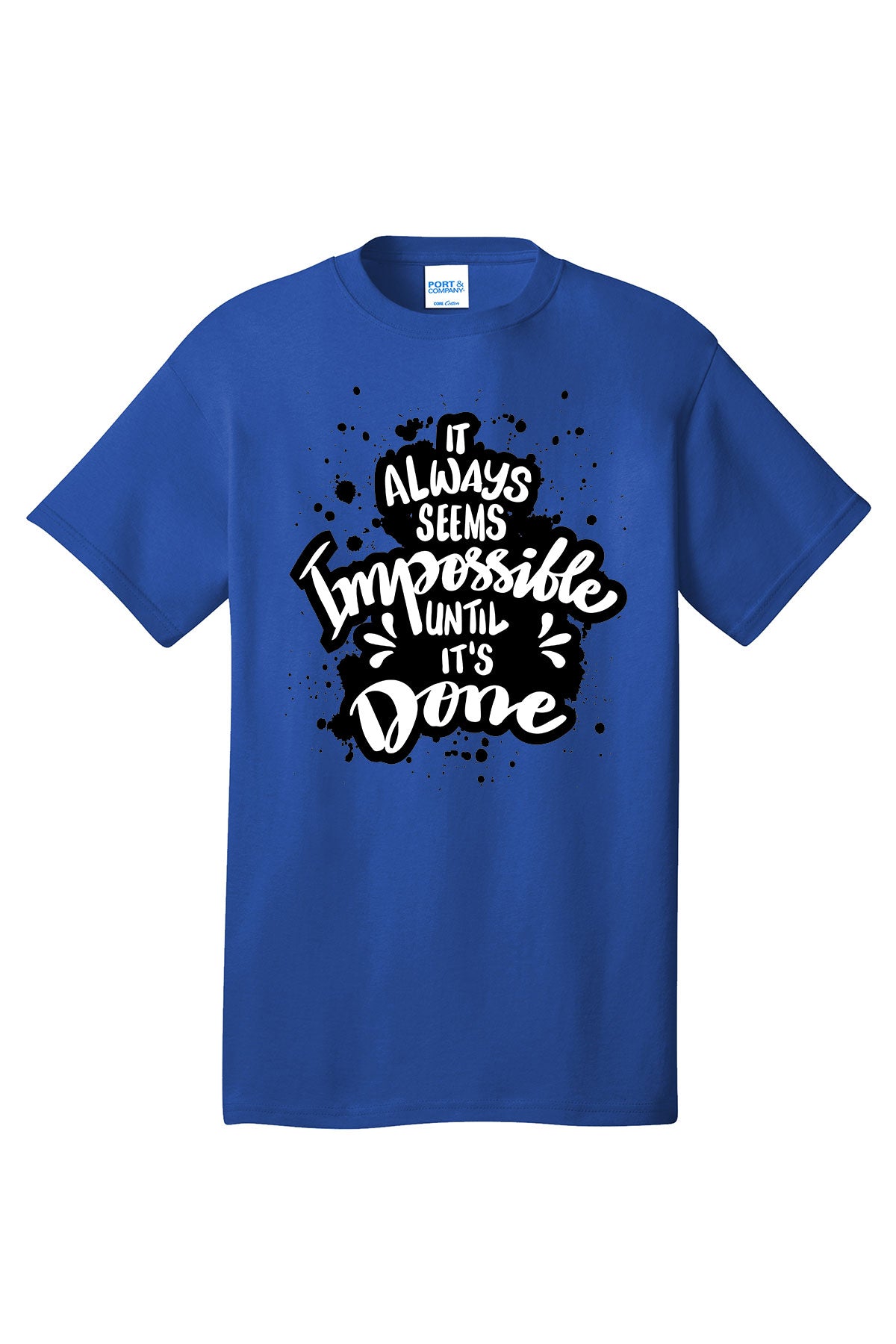 It Always Seems Impossible Until It's Done Motivational inspirational shirt short sleeves adult uplifting quote