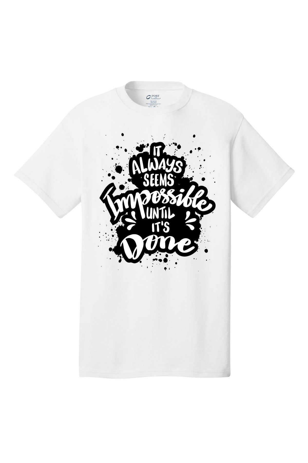 It Always Seems Impossible Until It's Done Motivational inspirational shirt short sleeves adult uplifting quote