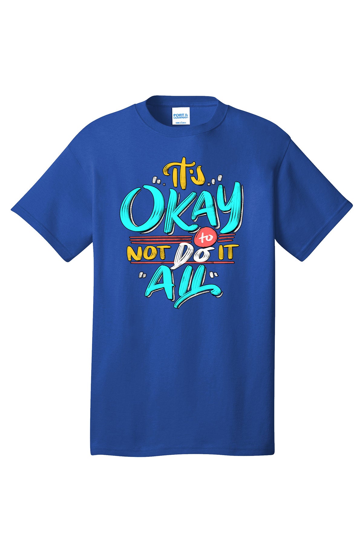 It's Ok To Not Do It All Motivational inspirational shirt short sleeves adult uplifting quote