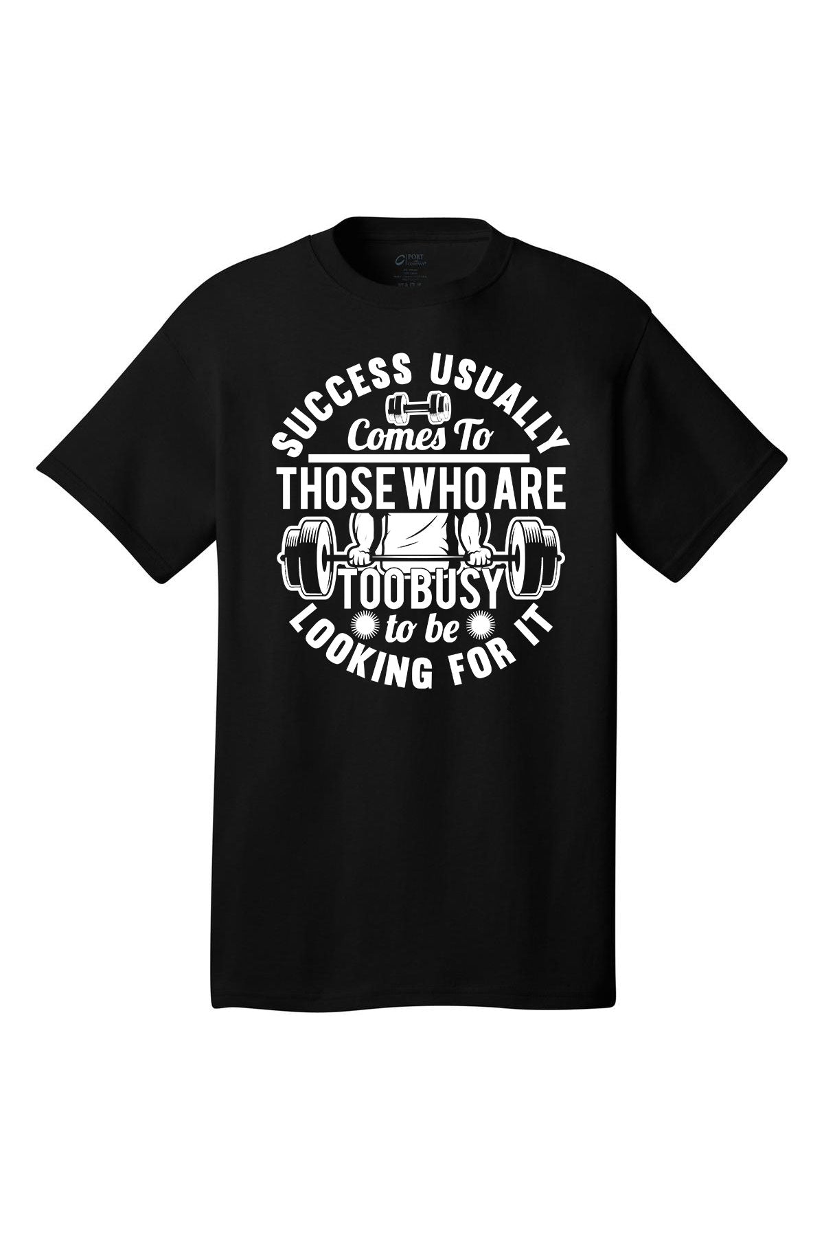 Success Usually Comes To Those Who Are Too busy To Be Looking For It - Gym Shirt Short Sleeves Adult Printed