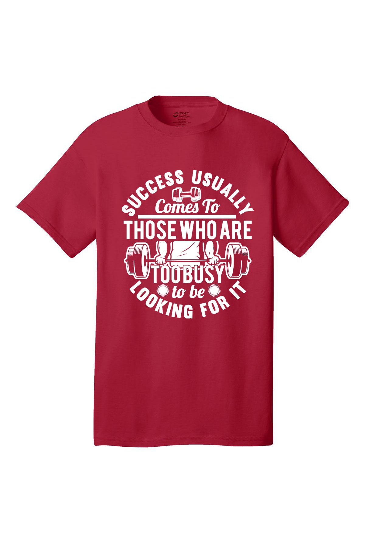 Success Usually Comes To Those Who Are Too busy To Be Looking For It - Gym Shirt Short Sleeves Adult Printed