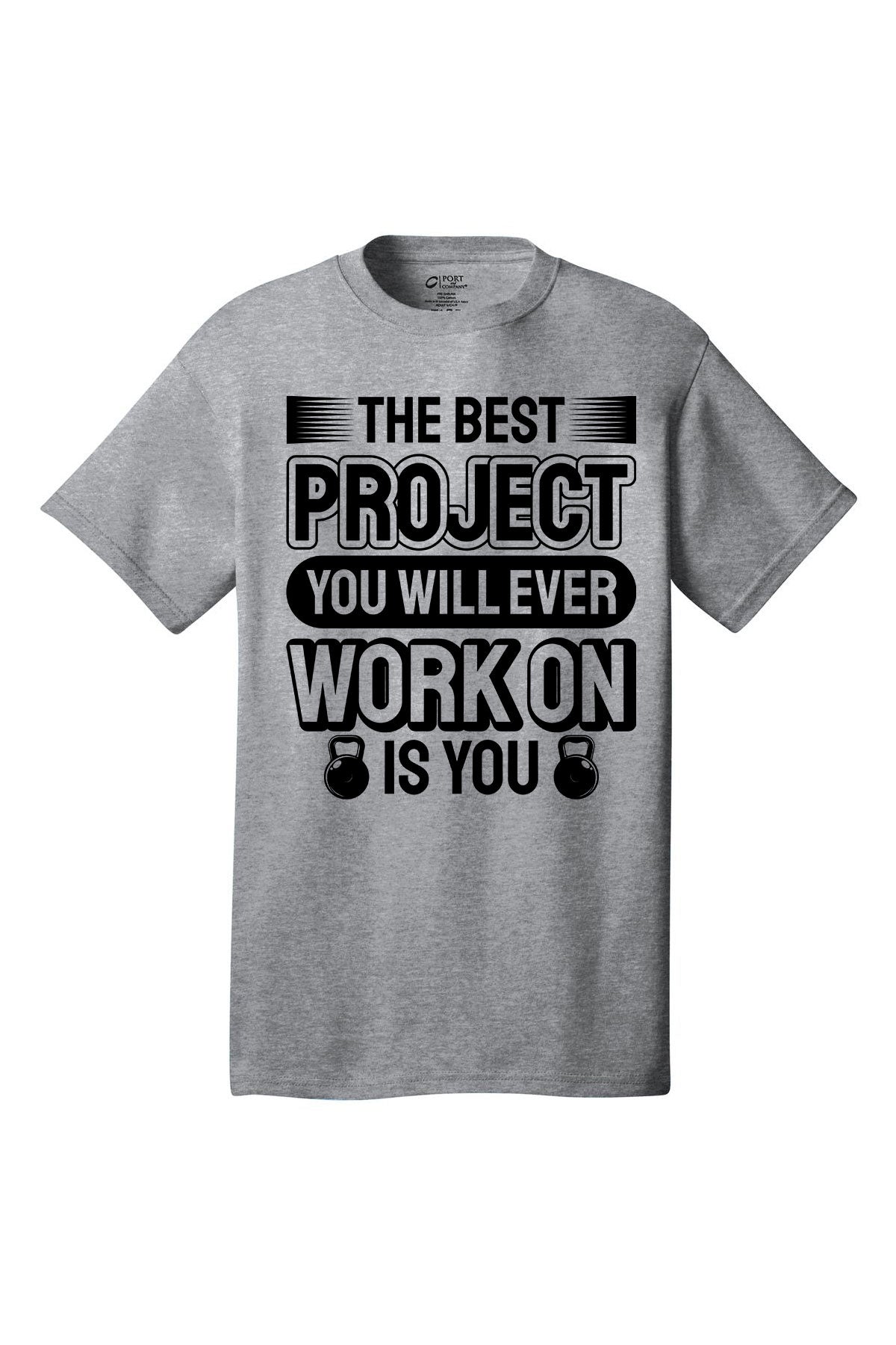 The Best Project You Will Ever Work On Is You - Gym Shirt Short Sleeves Adult Printed