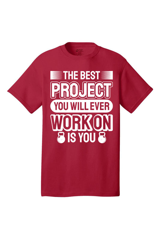 The Best Project You Will Ever Work On Is You - Gym Shirt Short Sleeves Adult Printed