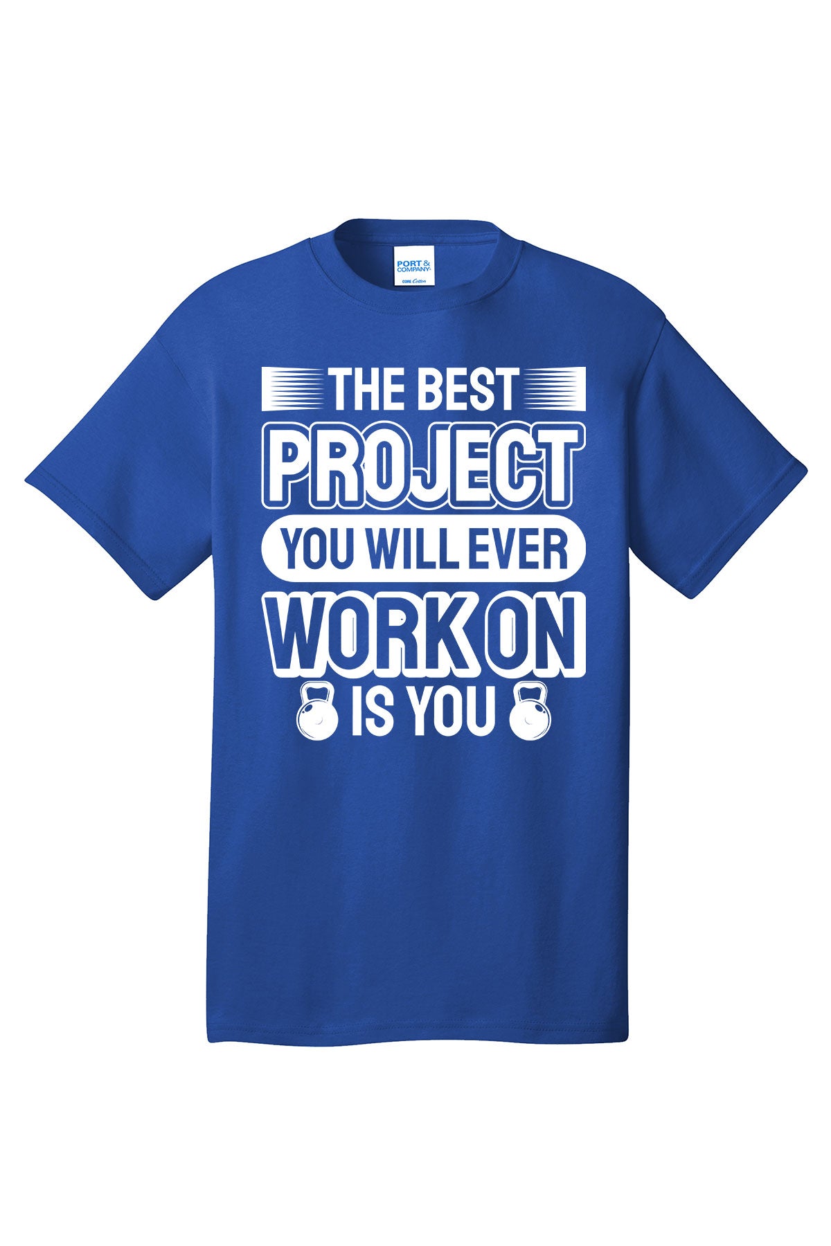 The Best Project You Will Ever Work On Is You - Gym Shirt Short Sleeves Adult Printed