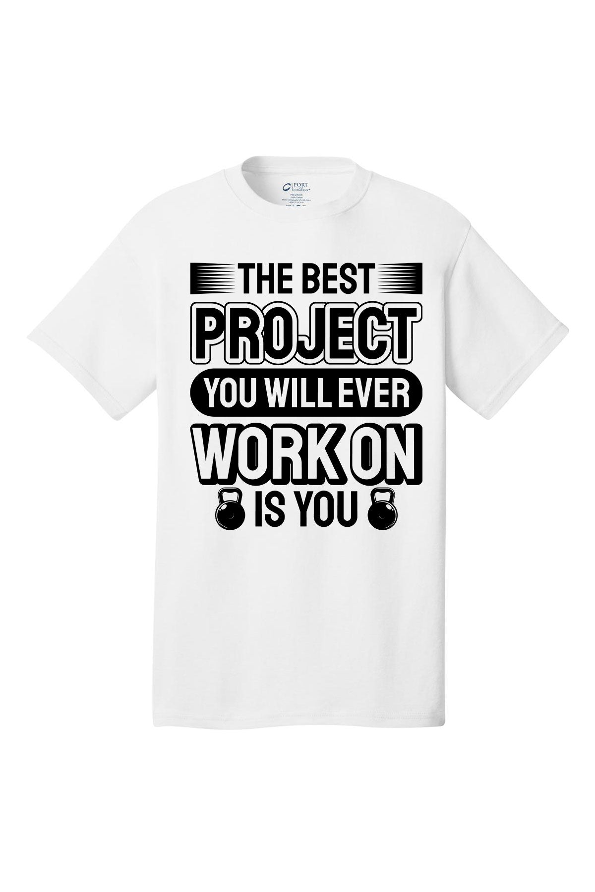 The Best Project You Will Ever Work On Is You - Gym Shirt Short Sleeves Adult Printed